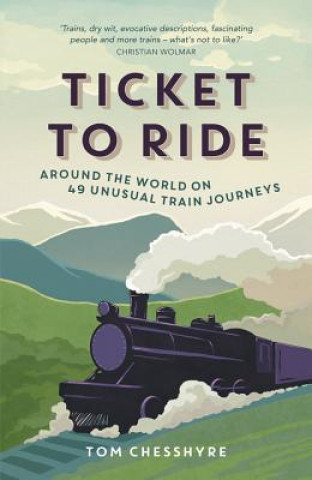 Könyv Ticket to Ride Tom Chesshyre