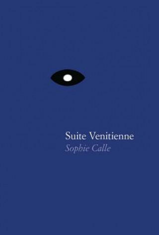 Könyv Sophie Calle - Suite Venitienne 