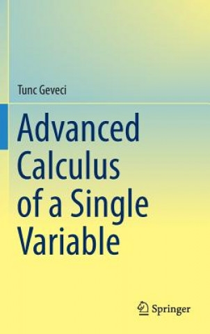 Carte Advanced Calculus of a Single Variable Tunc Geveci