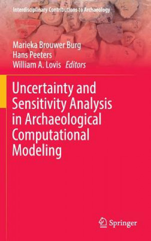 Book Uncertainty and Sensitivity Analysis in Archaeological Computational Modeling Marieka Brouwer Burg