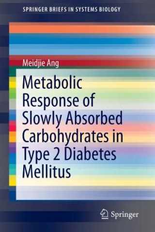 Könyv Metabolic Response of Slowly Absorbed Carbohydrates in Type 2 Diabetes Mellitus Meidjie Ang