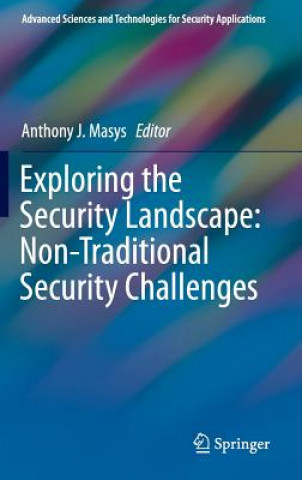 Könyv Exploring the Security Landscape: Non-Traditional Security Challenges Anthony J. Masys