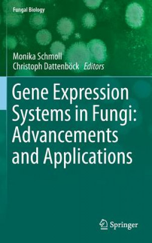 Carte Gene Expression Systems in Fungi: Advancements and Applications Monika Schmoll
