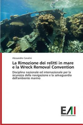 Knjiga Rimozione dei relitti in mare e la Wreck Removal Convention Canalini Alessandro