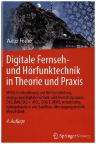 Kniha Digitale Fernseh- und Horfunktechnik in Theorie und Praxis Walter Fischer