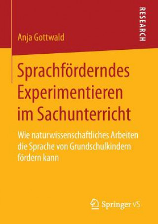 Kniha Sprachfoerderndes Experimentieren im Sachunterricht Anja Gottwald