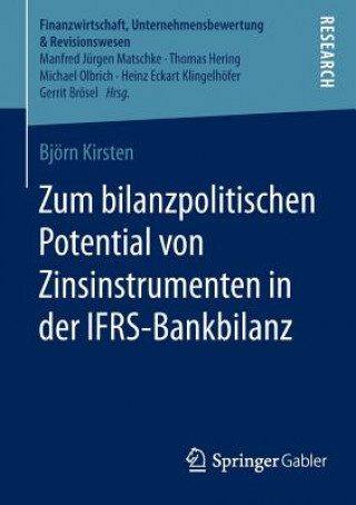 Könyv Zum Bilanzpolitischen Potential Von Zinsinstrumenten in Der Ifrs-Bankbilanz Björn Kirsten
