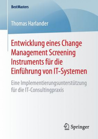Carte Entwicklung eines Change Management Screening Instruments fur die Einfuhrung von IT-Systemen Thomas Harlander