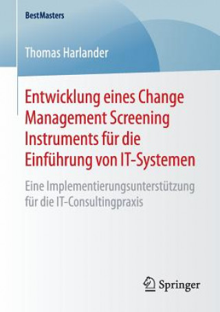 Kniha Entwicklung eines Change Management Screening Instruments fur die Einfuhrung von IT-Systemen Thomas Harlander