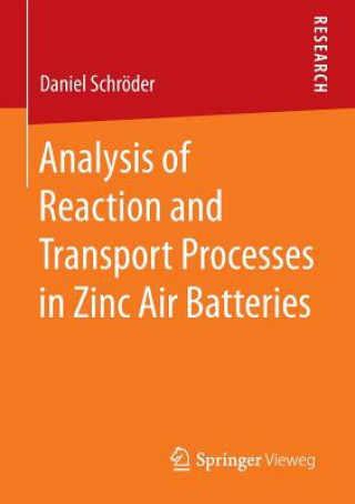 Книга Analysis of Reaction and Transport Processes in Zinc Air Batteries Daniel Schröder