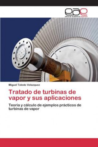 Kniha Tratado de turbinas de vapor y sus aplicaciones Toledo Velazquez Miguel