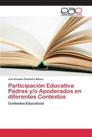 Kniha Participacion Educativa Padres y/o Apoderados en diferentes Contextos Pincheira Munoz Luis Enrique