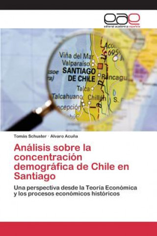 Carte Analisis sobre la concentracion demografica de Chile en Santiago Schuster Tomas