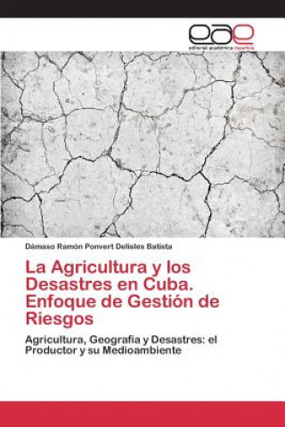 Książka Agricultura y los Desastres en Cuba. Enfoque de Gestion de Riesgos Ponvert Delisles Batista Damaso Ramon