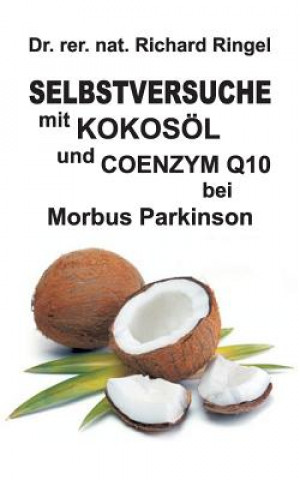 Kniha Selbstversuche mit KOKOSOEL u. COENZYM Q10 bei Morbus Parkinson Richard Ringel