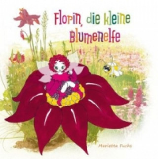 Kniha Florin, die kleine Blumenelfe Marietta Fuchs