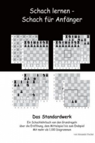 Knjiga Schach lernen - Schach für Anfänger - Das Standardwerk Alexander Fischer