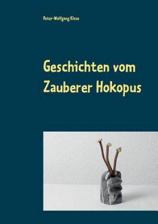 Kniha Geschichten vom Zauberer Hokopus Peter-Wolfgang Klose