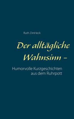Kniha alltagliche Wahnsinn - Ruth Zimheck