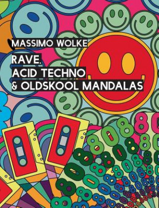 Könyv Rave, Acid Techno & Oldskool Mandalas Massimo Wolke