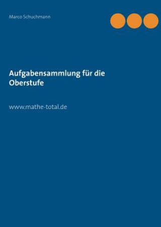 Knjiga Aufgabensammlung fur die Oberstufe Marco Schuchmann