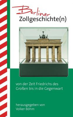 Kniha Berliner Zollgeschichte(n) Volker Böhm