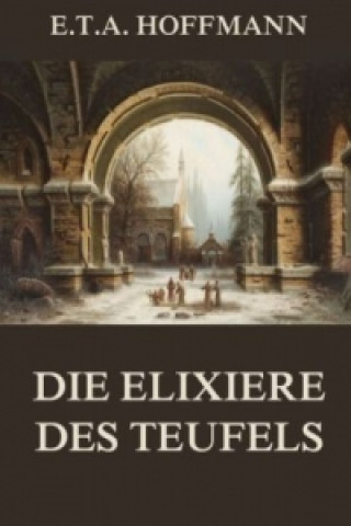 Kniha Die Elixiere des Teufels E. T. A. Hoffmann