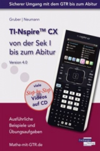 Kniha TI-Nspire CX von der Sek I bis zum Abitur Version 4.0, m. CD-ROM Helmut Gruber
