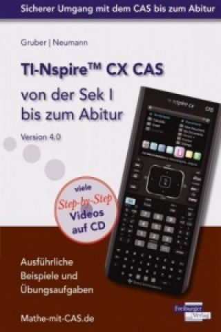 Kniha TI-Nspire CX CAS von der Sek I bis zum Abitur Version 4.0, m. CD-ROM Helmut Gruber