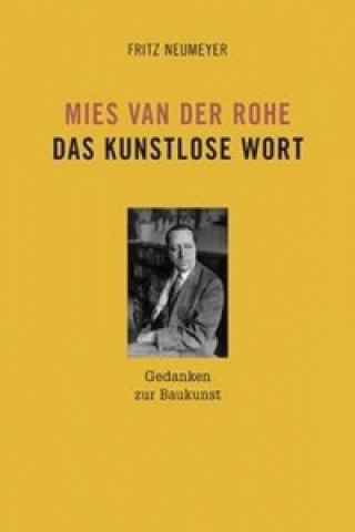 Книга Mies van der Rohe. Das kunstlose Wort Fritz Neumeyer