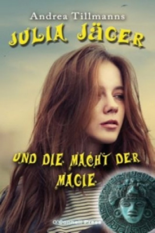 Könyv Julia Jäger und die Macht der Magie Andrea Tillmanns