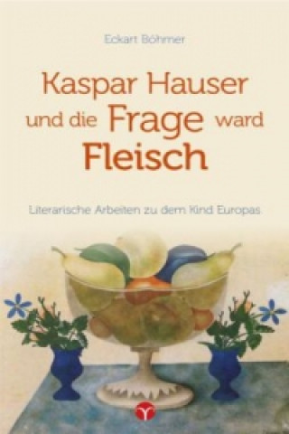 Książka Kaspar Hauser und die Frage ward Fleisch Eckart Böhmer