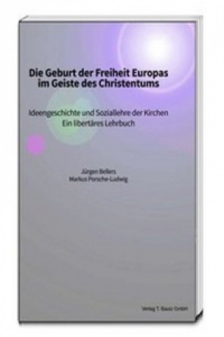 Knjiga Die Geburt der Freiheit Europas im Geiste des Christentums Jürgen Bellers