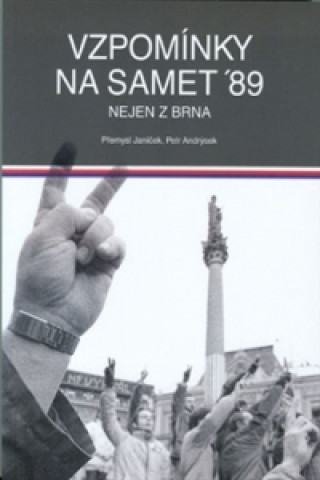 Книга Vzpomínky na samet '89 nejen z Brna Petr Andrýsek