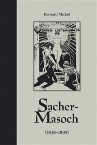 Kniha Sacher-Masoch Bernard Michel