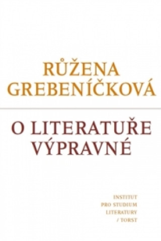 Kniha O literatuře výpravné Růžena Grebeníčková