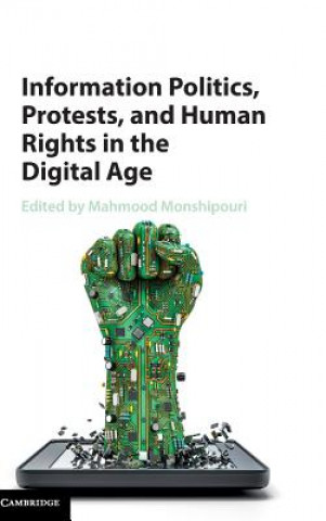 Libro Information Politics, Protests, and Human Rights in the Digital Age Mahmood Monshipouri