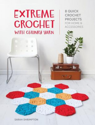 Könyv Extreme Crochet with Chunky Yarn Sarah Shrimpton