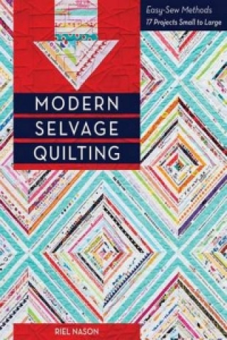 Kniha Modern Selvage Quilting Riel Nason