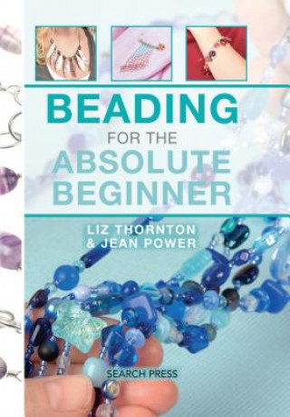 Книга Beading for the Absolute Beginner Liz Thornton
