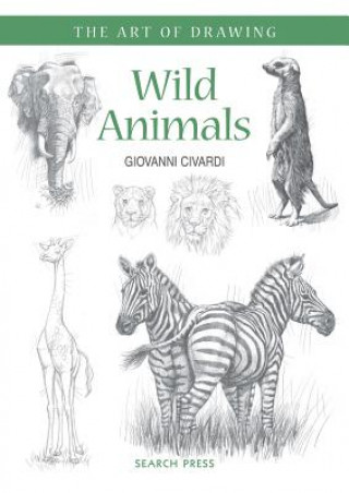 Книга Art of Drawing: Wild Animals Giovanni Civardi