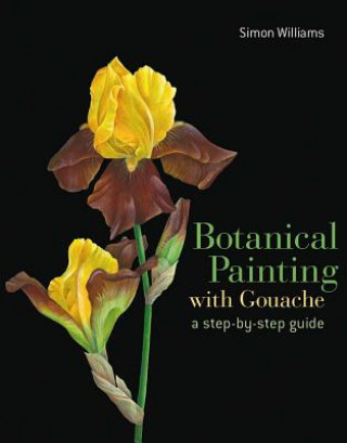 Kniha Botanical Painting with Gouache Simon Williams