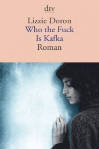 Carte Who the Fuck Is Kafka Lizzie Doron