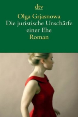 Könyv Die juristische Unschärfe einer Ehe Olga Grjasnowa