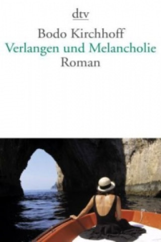 Kniha Verlangen und Melancholie Bodo Kirchhoff