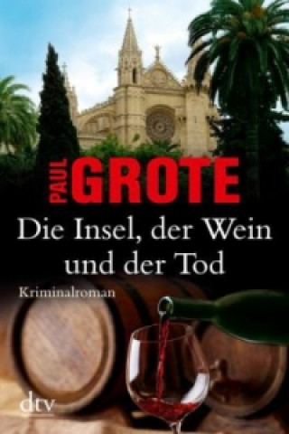 Kniha Die Insel, der Wein und der Tod Paul Grote