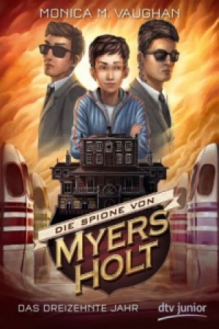 Könyv Die Spione von Myers Holt - Das dreizehnte Jahr Monica Meira Vaughan