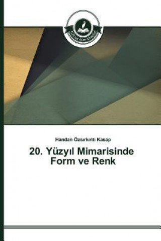 Kniha 20. Yuzy&#305;l Mimarisinde Form ve Renk Ozs Rk Nt