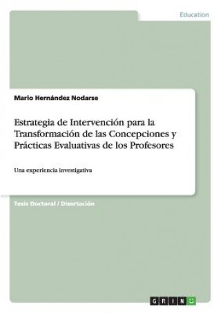 Könyv Estrategia de Intervencion para la Transformacion de las Concepciones y Practicas Evaluativas de los Profesores Mario Hernández Nodarse