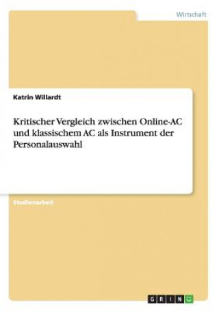 Kniha Kritischer Vergleich zwischen Online-AC und klassischem AC als Instrument der Personalauswahl Katrin Willardt